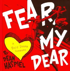 Fear, My Dear: A Billy Dogma Experience HC