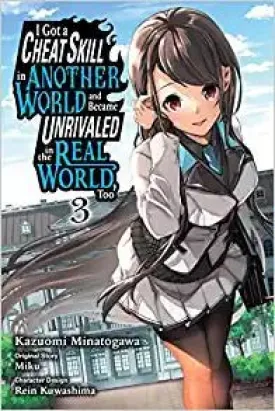 I Got A Cheat Skill In Another World And Became Unrivaled In The Real World, Too GN Vol. 3